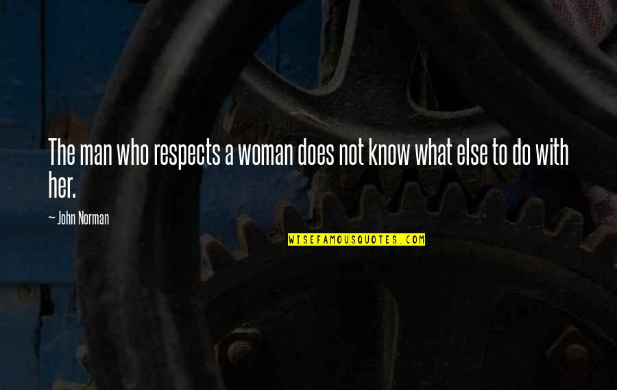 Rendon Tx Quotes By John Norman: The man who respects a woman does not