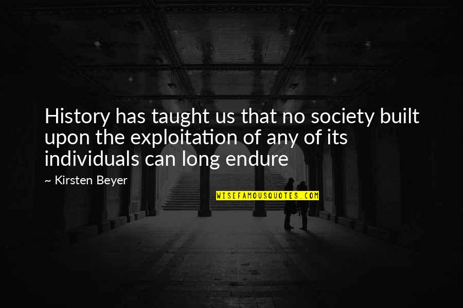 Rendu Osler Quotes By Kirsten Beyer: History has taught us that no society built