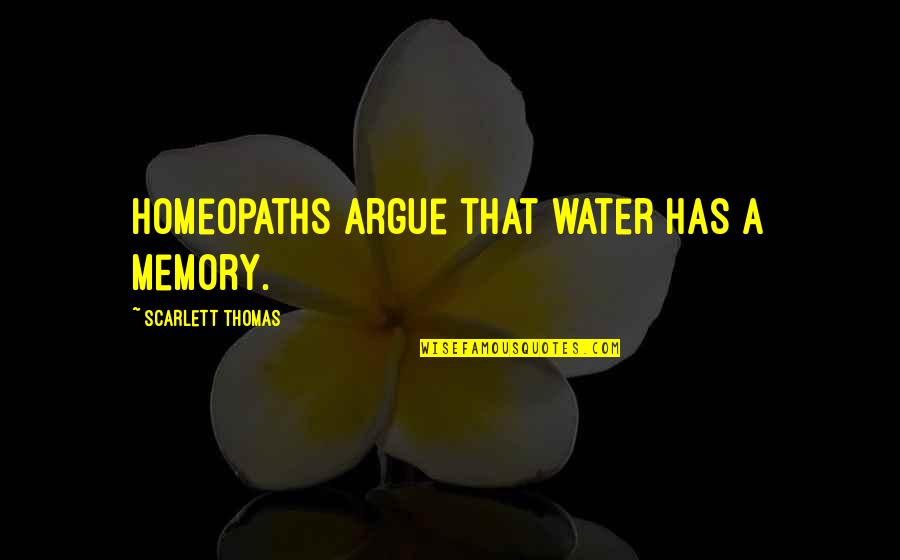 Rendy Pandugo Quotes By Scarlett Thomas: Homeopaths argue that water has a memory.