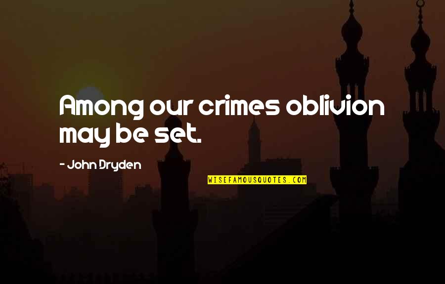 Rene Barjavel Quotes By John Dryden: Among our crimes oblivion may be set. Rene Barjavel Quotes By John Dryden: Among our crimes oblivion may be set.