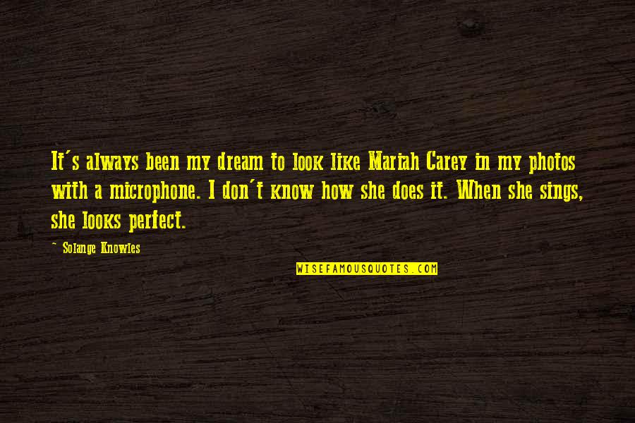 Rene Barjavel Quotes By Solange Knowles: It's always been my dream to look like Rene Barjavel Quotes By Solange Knowles: It's always been my dream to look like