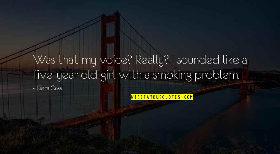 Rene Descartes Rationalism Quotes By Kiera Cass: Was that my voice? Really? I sounded like