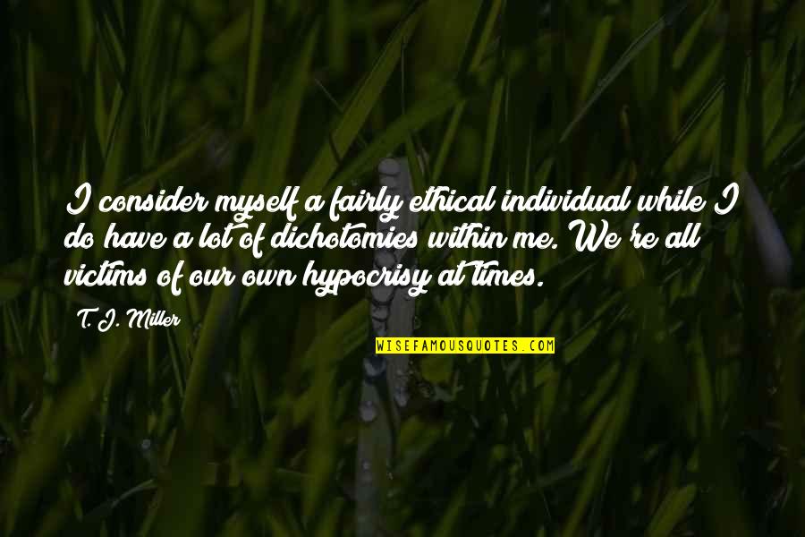 Rene Fonck Quotes By T. J. Miller: I consider myself a fairly ethical individual while Rene Fonck Quotes By T. J. Miller: I consider myself a fairly ethical individual while