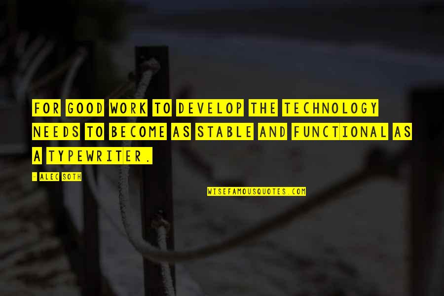 Rene Godefroy Quotes By Alec Soth: For good work to develop the technology needs