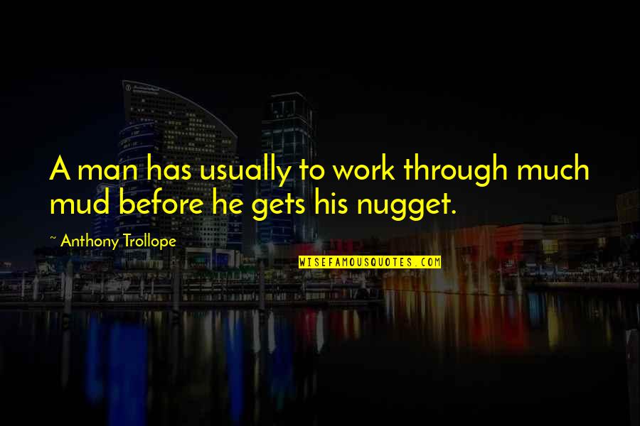 Rene Goupil Quotes By Anthony Trollope: A man has usually to work through much Rene Goupil Quotes By Anthony Trollope: A man has usually to work through much