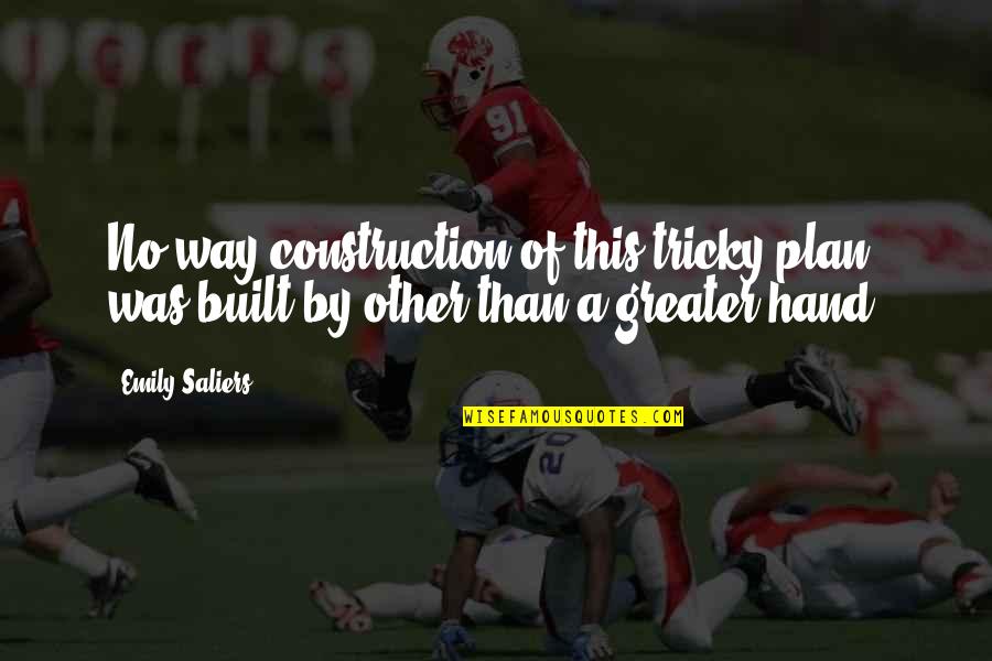 Rene Robert De Lasalle Quotes By Emily Saliers: No way construction of this tricky plan was