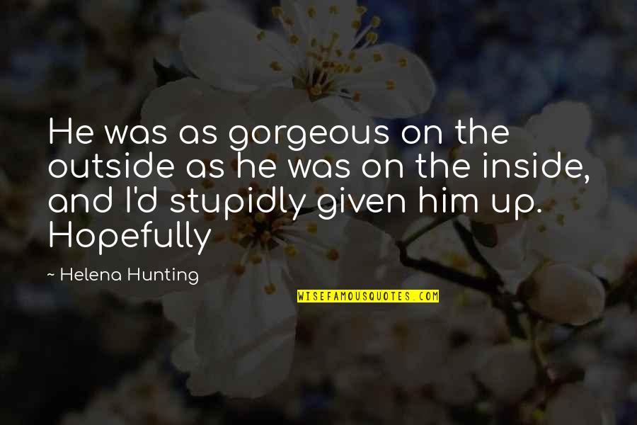 Renecito Sarasota Quotes By Helena Hunting: He was as gorgeous on the outside as Renecito Sarasota Quotes By Helena Hunting: He was as gorgeous on the outside as