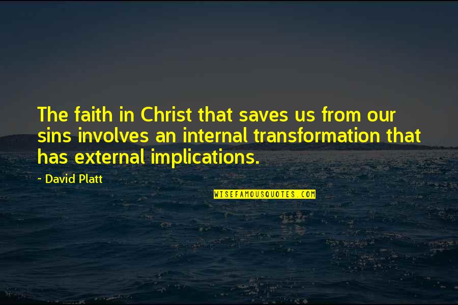 Renedor Quotes By David Platt: The faith in Christ that saves us from