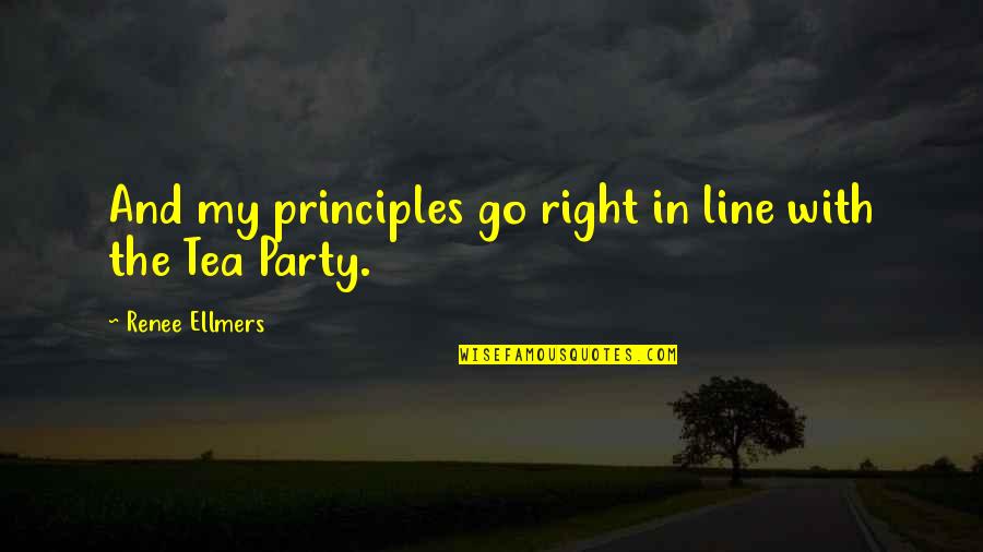 Renee Ellmers Quotes By Renee Ellmers: And my principles go right in line with