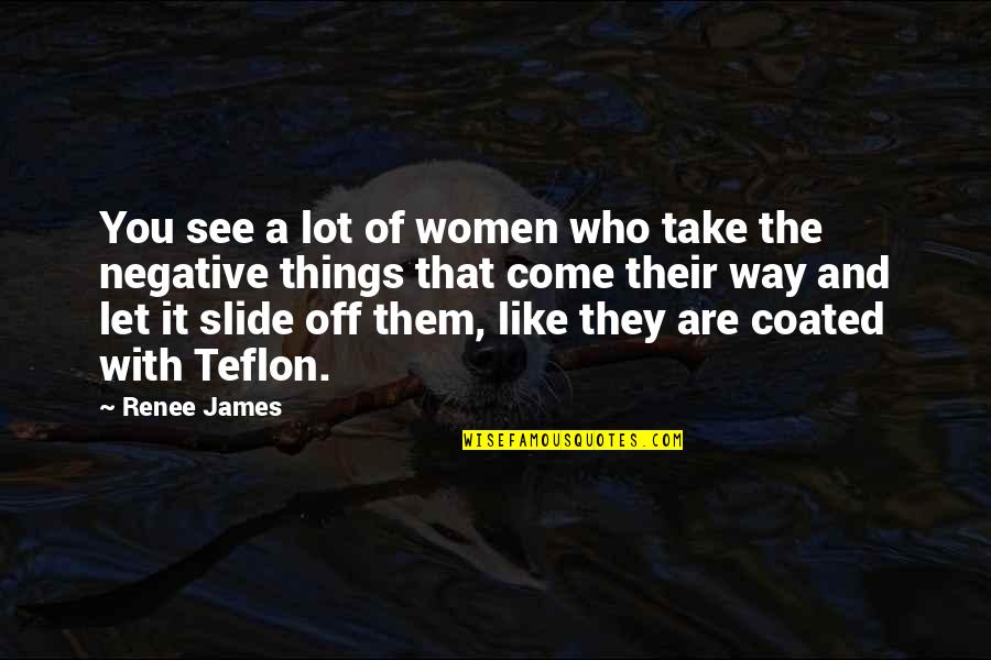 Renee Quotes By Renee James: You see a lot of women who take