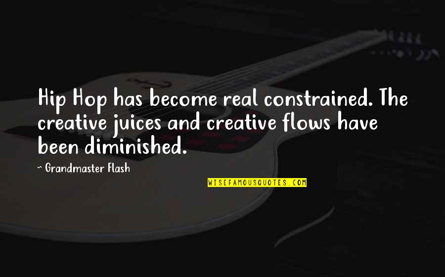 Renees Gardens Quotes By Grandmaster Flash: Hip Hop has become real constrained. The creative