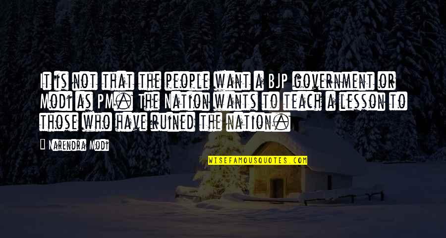 Renegade Collective Quotes By Narendra Modi: It is not that the people want a Renegade Collective Quotes By Narendra Modi: It is not that the people want a
