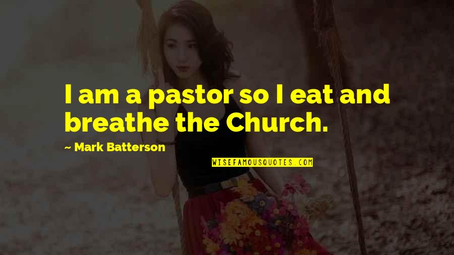 Renegado Restaurant Quotes By Mark Batterson: I am a pastor so I eat and