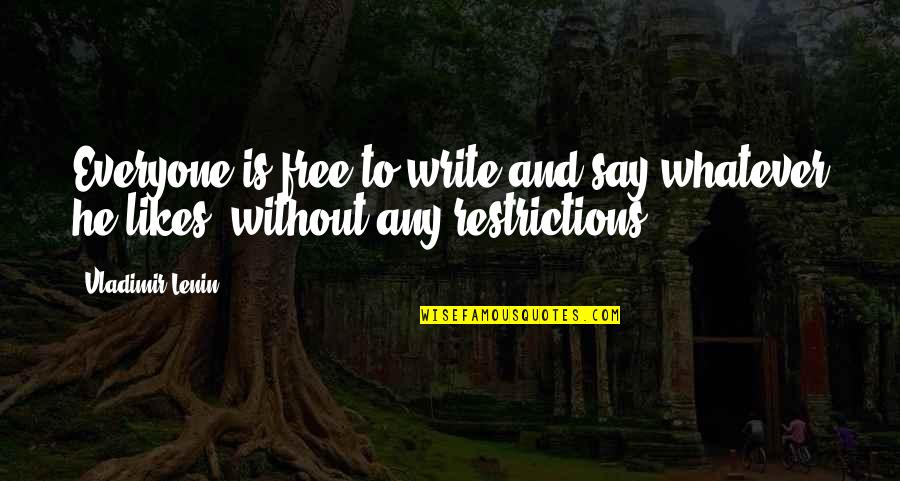 Renegar En Quotes By Vladimir Lenin: Everyone is free to write and say whatever