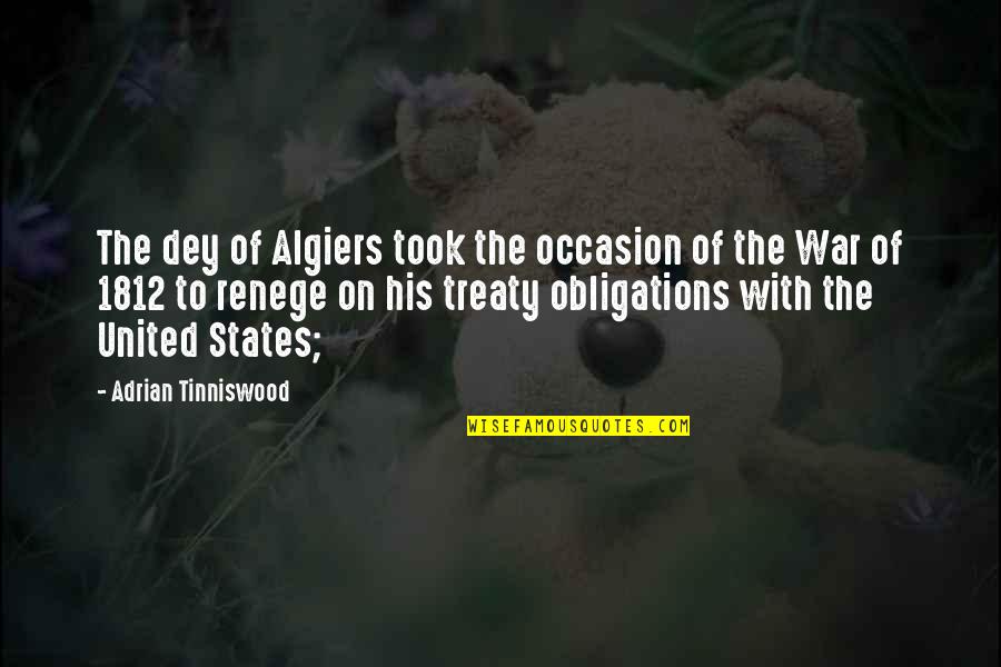 Renege Quotes By Adrian Tinniswood: The dey of Algiers took the occasion of