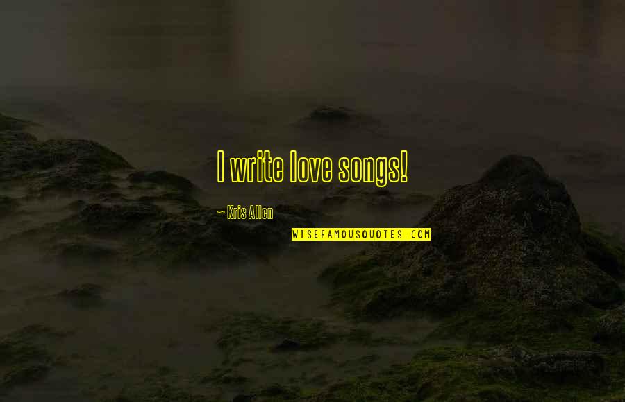 Reneged On Crossword Quotes By Kris Allen: I write love songs! Reneged On Crossword Quotes By Kris Allen: I write love songs!