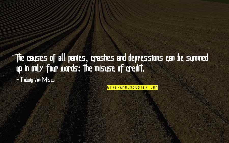 Renegotiate Quotes By Ludwig Von Mises: The causes of all panics, crashes and depressions Renegotiate Quotes By Ludwig Von Mises: The causes of all panics, crashes and depressions