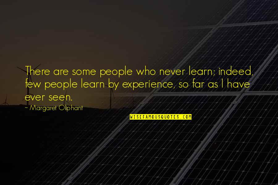 Renegotiate Quotes By Margaret Oliphant: There are some people who never learn; indeed, Renegotiate Quotes By Margaret Oliphant: There are some people who never learn; indeed,