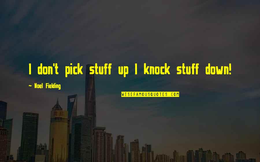 Renegotiating A Contract Quotes By Noel Fielding: I don't pick stuff up I knock stuff Renegotiating A Contract Quotes By Noel Fielding: I don't pick stuff up I knock stuff