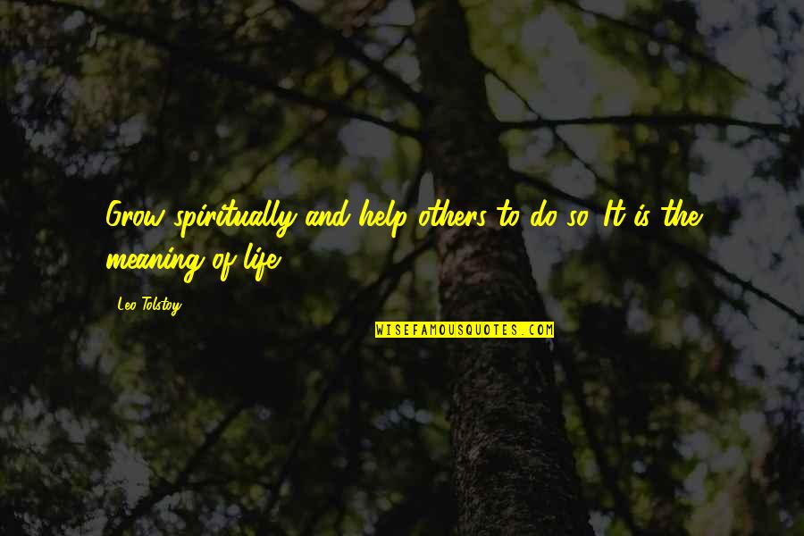 Renehan Bradley Quotes By Leo Tolstoy: Grow spiritually and help others to do so.