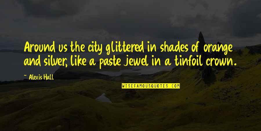 Renesmee Cullen Quotes By Alexis Hall: Around us the city glittered in shades of