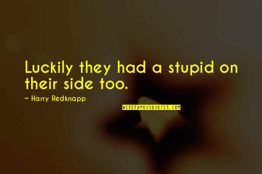 Renesmee Locket Quote Quotes By Harry Redknapp: Luckily they had a stupid on their side Renesmee Locket Quote Quotes By Harry Redknapp: Luckily they had a stupid on their side