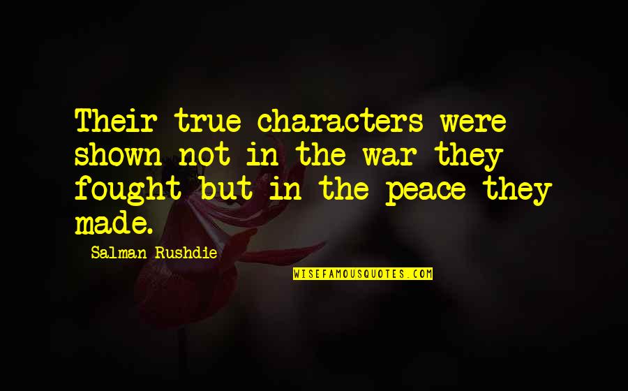 Renewal And Reconciliation Form Quotes By Salman Rushdie: Their true characters were shown not in the