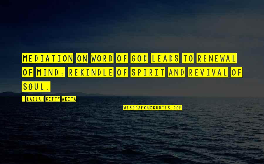Renewal Of Mind Quotes By Lailah Gifty Akita: Mediation on word of God leads to renewal