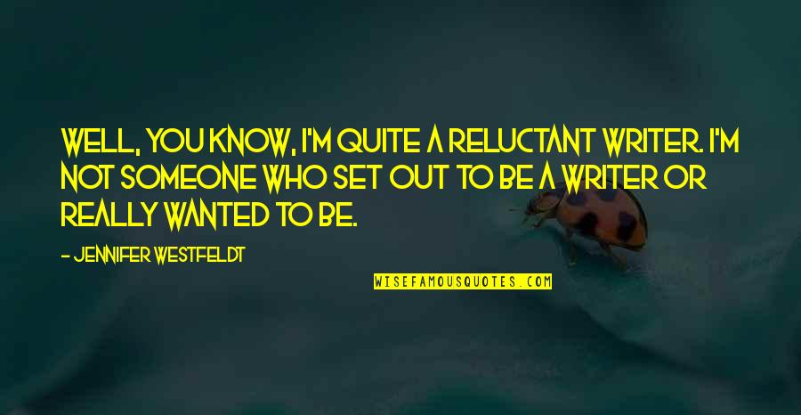 Renewal Of Vows Quotes By Jennifer Westfeldt: Well, you know, I'm quite a reluctant writer. Renewal Of Vows Quotes By Jennifer Westfeldt: Well, you know, I'm quite a reluctant writer.