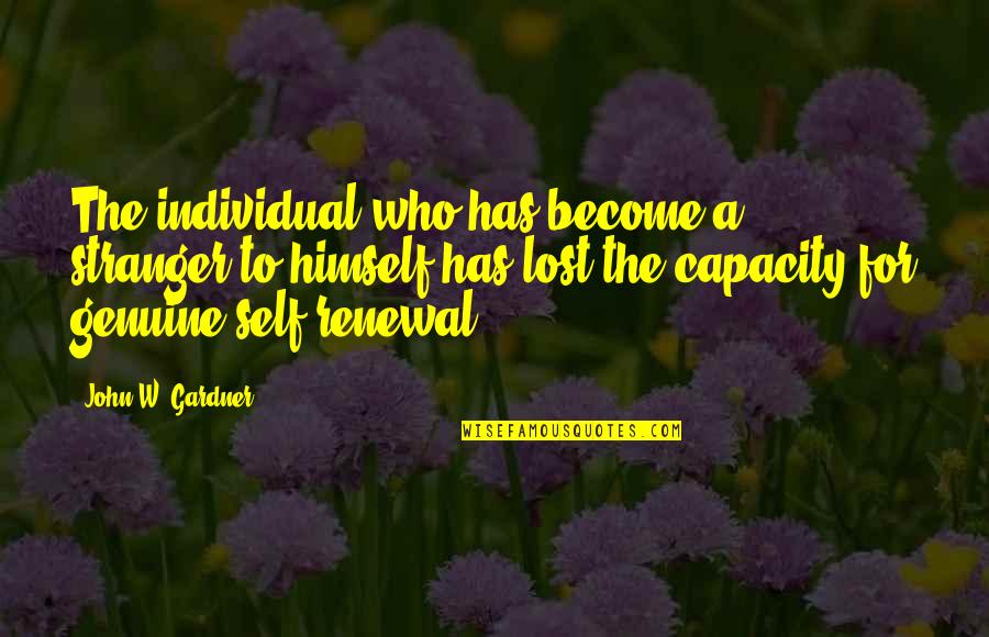 Renewal Quotes By John W. Gardner: The individual who has become a stranger to