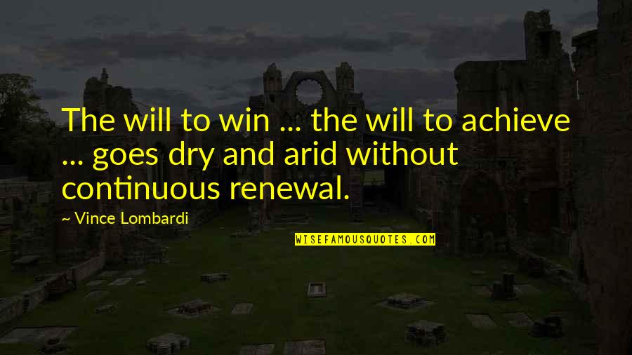 Renewal Quotes By Vince Lombardi: The will to win ... the will to