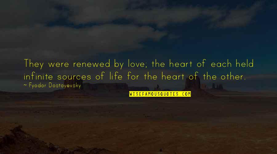 Renewed Love Quotes By Fyodor Dostoyevsky: They were renewed by love; the heart of