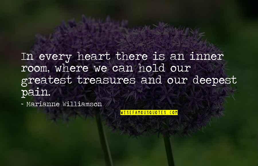 Renewed Purpose Quotes By Marianne Williamson: In every heart there is an inner room, Renewed Purpose Quotes By Marianne Williamson: In every heart there is an inner room,