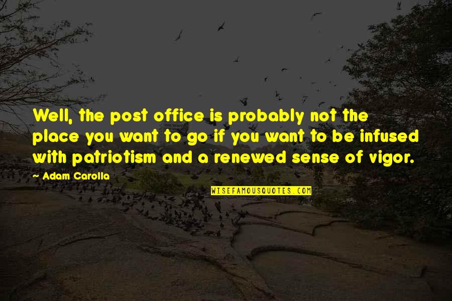 Renewed Quotes By Adam Carolla: Well, the post office is probably not the