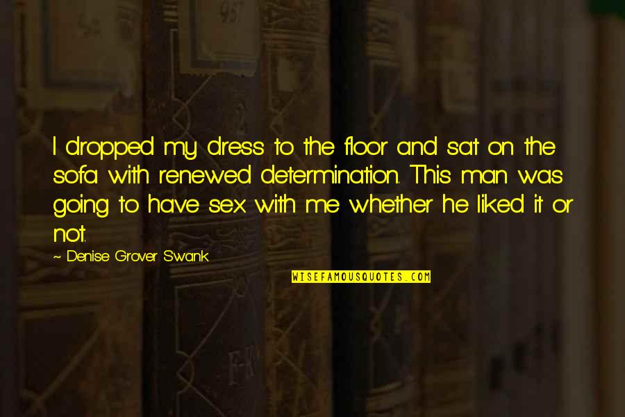 Renewed Quotes By Denise Grover Swank: I dropped my dress to the floor and