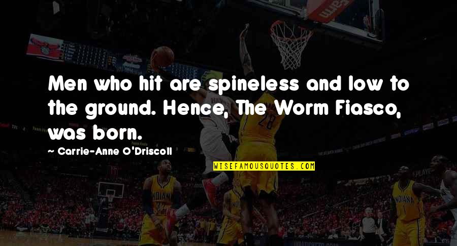 Renewing A Friendship Quotes By Carrie-Anne O'Driscoll: Men who hit are spineless and low to