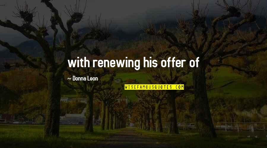 Renewing Quotes By Donna Leon: with renewing his offer of