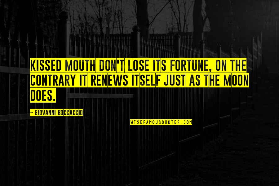 Renews Quotes By Giovanni Boccaccio: Kissed mouth don't lose its fortune, on the