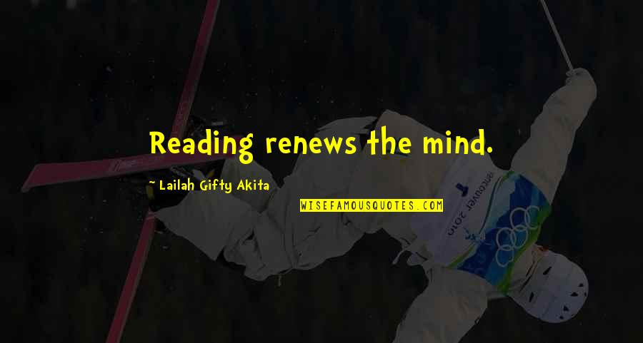 Renews Quotes By Lailah Gifty Akita: Reading renews the mind. Renews Quotes By Lailah Gifty Akita: Reading renews the mind.