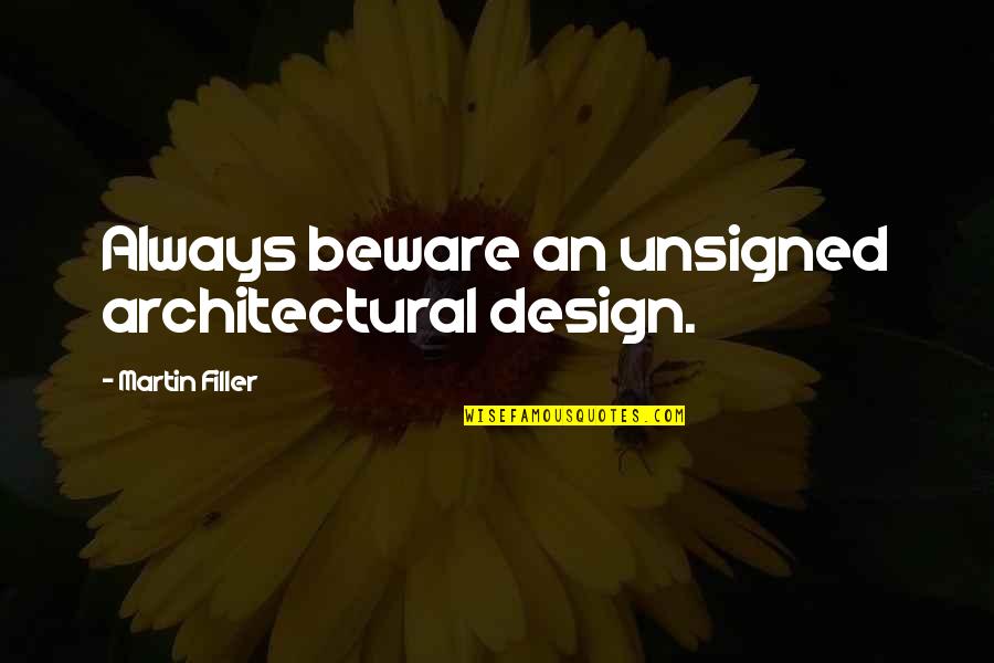 Renfield Character Quotes By Martin Filler: Always beware an unsigned architectural design.