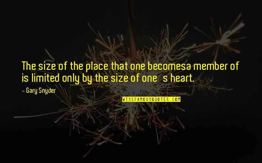 Renford Rejects Quotes By Gary Snyder: The size of the place that one becomesa