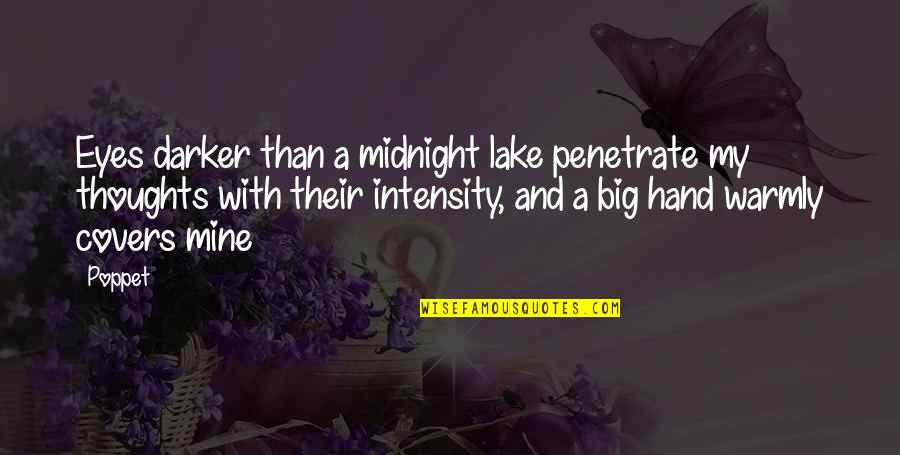 Renfree Farms Quotes By Poppet: Eyes darker than a midnight lake penetrate my