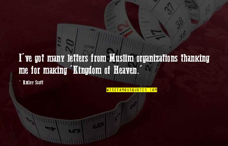 Rengbereng Quotes By Ridley Scott: I've got many letters from Muslim organizations thanking