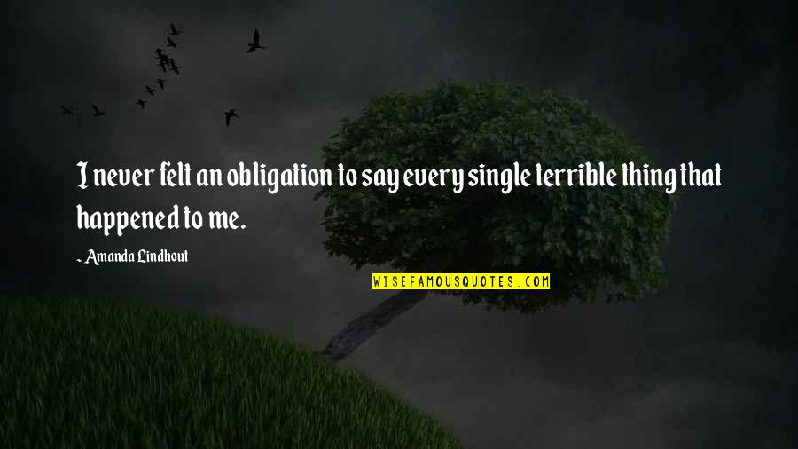 Renge Miyauchi Quotes By Amanda Lindhout: I never felt an obligation to say every