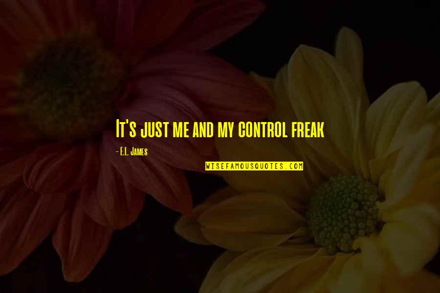 Renglones Definicion Quotes By E.L. James: It's just me and my control freak