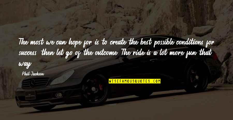 Renham Cycles Quotes By Phil Jackson: The most we can hope for is to Renham Cycles Quotes By Phil Jackson: The most we can hope for is to