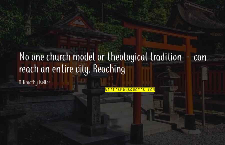 Reniform Lymph Quotes By Timothy Keller: No one church model or theological tradition -