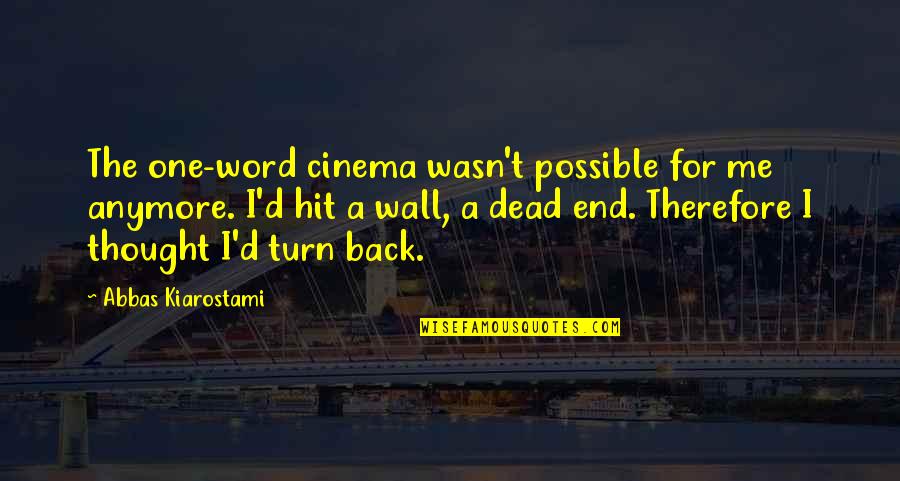 Renklerle Dans Quotes By Abbas Kiarostami: The one-word cinema wasn't possible for me anymore. Renklerle Dans Quotes By Abbas Kiarostami: The one-word cinema wasn't possible for me anymore.