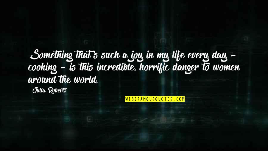 Renkli Duvar Quotes By Julia Roberts: Something that's such a joy in my life