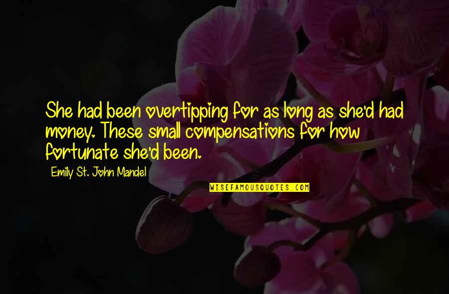 Renko Quotes By Emily St. John Mandel: She had been overtipping for as long as Renko Quotes By Emily St. John Mandel: She had been overtipping for as long as